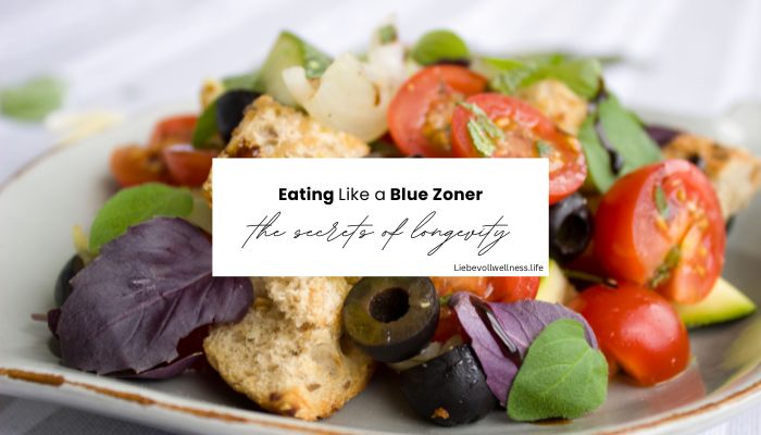 how do people in the Blue Zone eat | Liebevoll Wellness