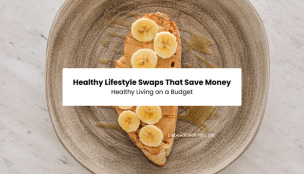 how to be healthy on a budget | Liebevoll Wellness